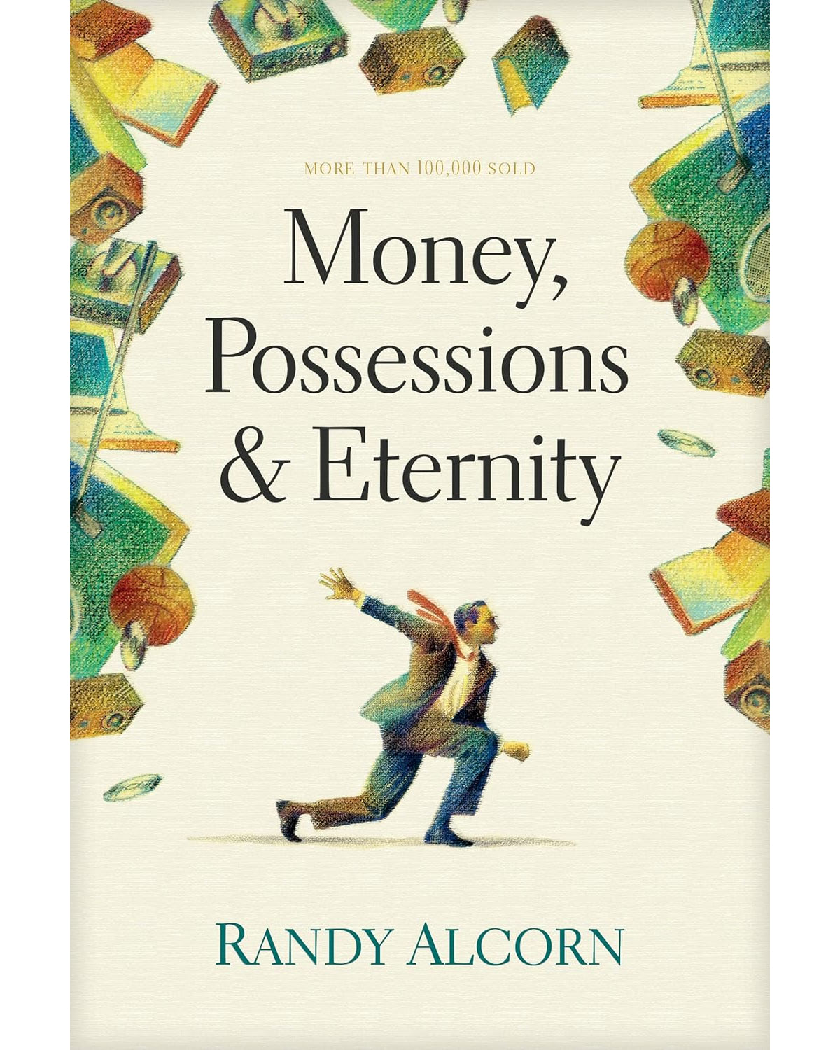 Money, Possessions, and Eternity: A Comprehensive Guide to What the Bible Says about Financial